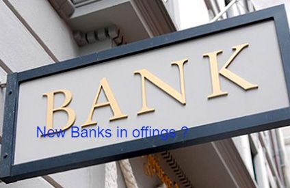 NEW BANKS IN THE OFFING 