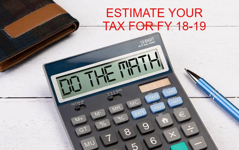 ESTIMATE  TAX FOR FY 18-19 