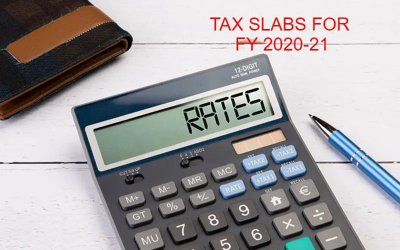 TAX  SLABS  AND RATES  FOR FY 2019-20