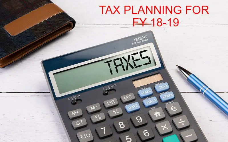 TAX PLANNING FOR FY 18-19