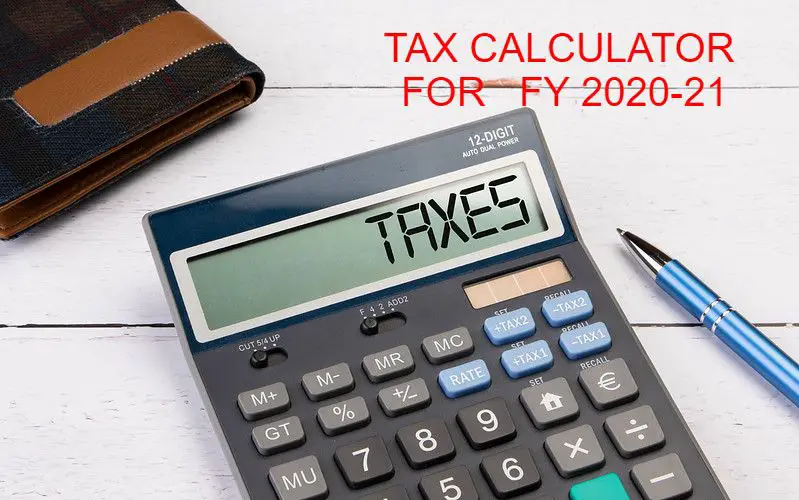 TAX CALCULATOR FOR FY 2021